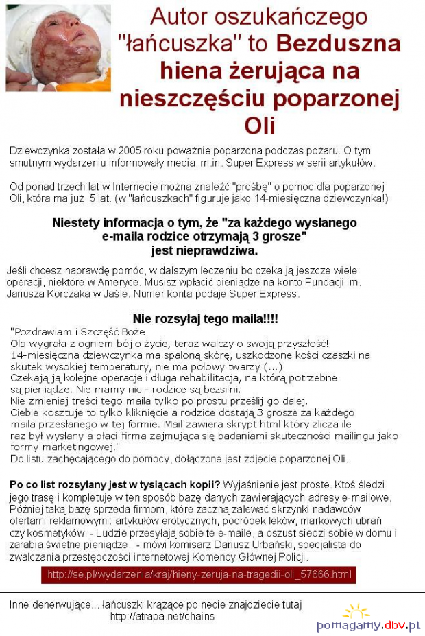 Oszust żeruje na nieszczęściu Oli Kuczmy. Pomóżmy jej realnie - http://pomagamy.dbv.pl/readarticle.php?article_id=320 #KosztemOli #Pomóżcie #RealnaPomoc #spam #oszustwo #kłamstwo #AleksandraKuczma #pomagamydbvpl #StronaInformacyjna #pomoc
